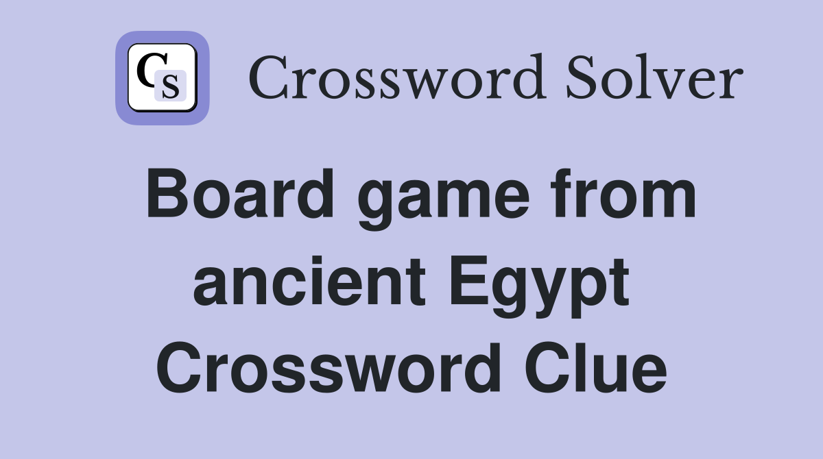 Board game from ancient Egypt Crossword Clue