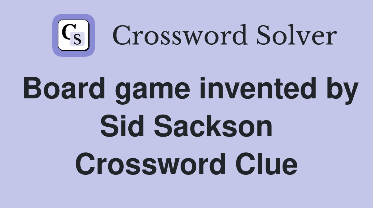 Board game invented by Sid Sackson Crossword Clue