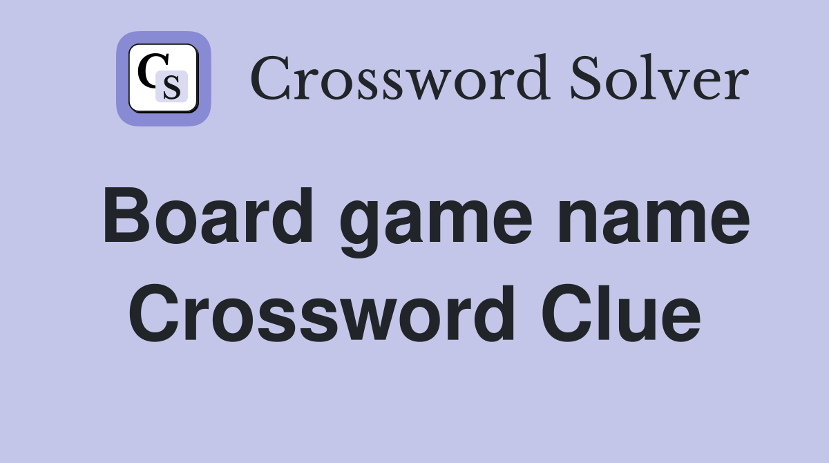 Board game name Crossword Clue