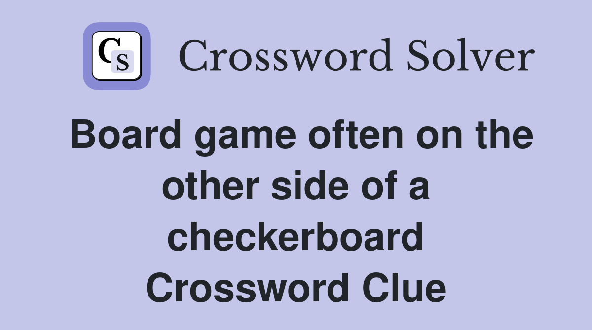 Board game often on the other side of a checkerboard Crossword Clue