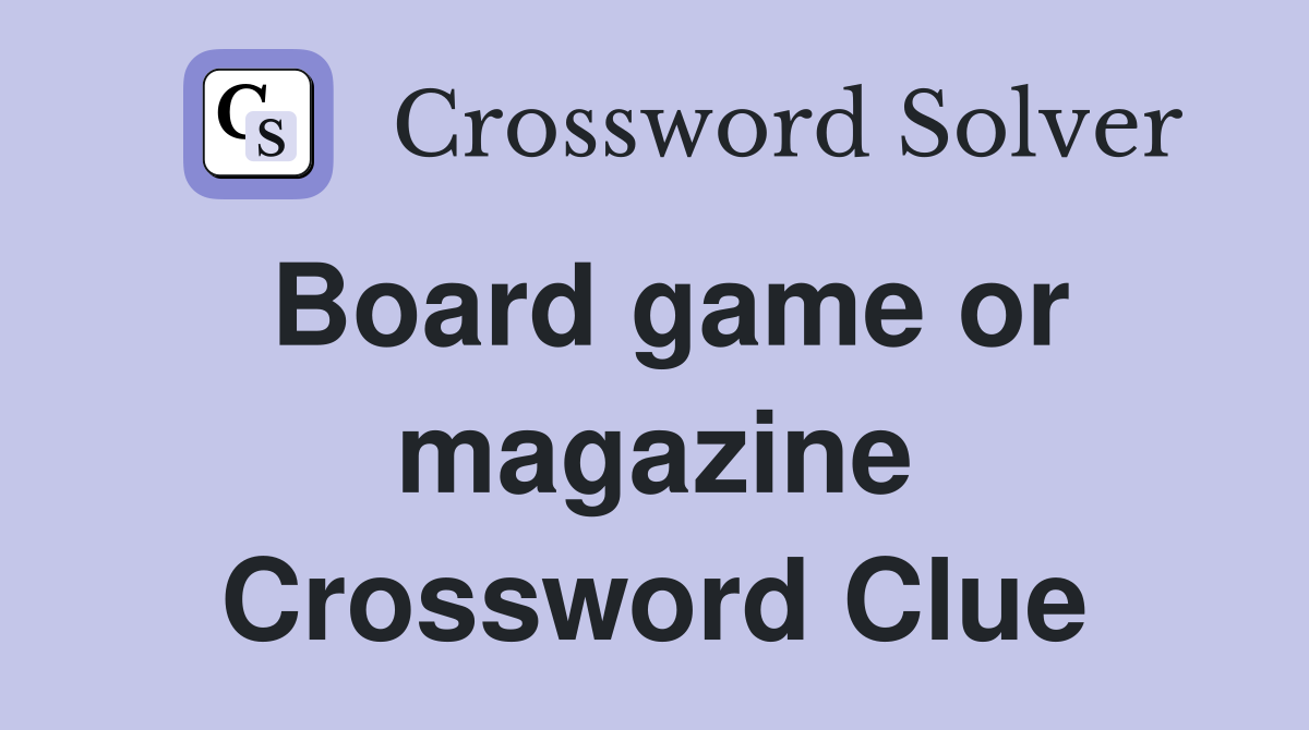Board game or magazine Crossword Clue