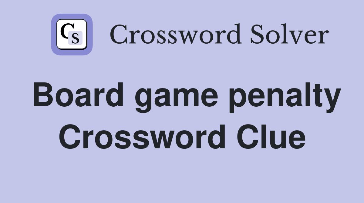 Board game penalty Crossword Clue