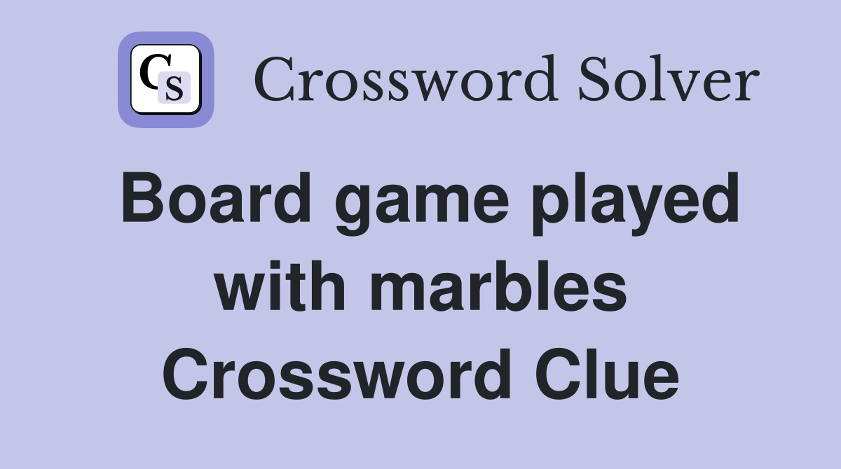 Board game played with marbles Crossword Clue