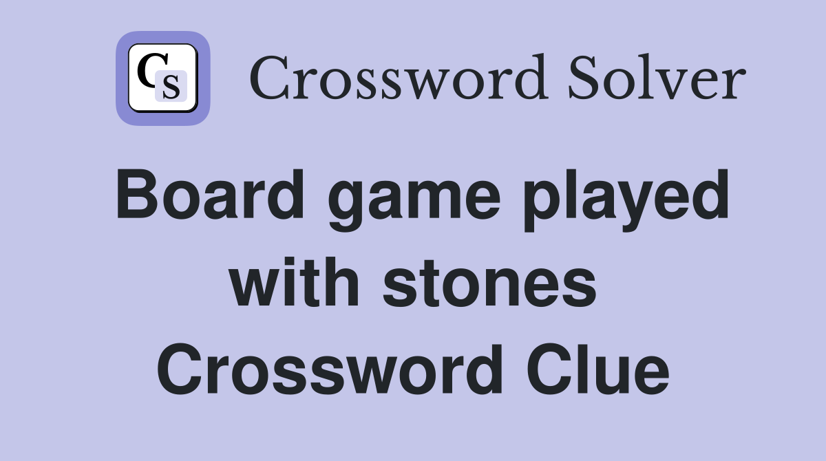 Board game played with stones Crossword Clue