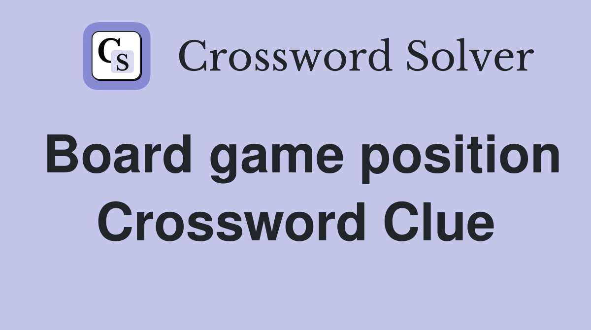 Board game position Crossword Clue