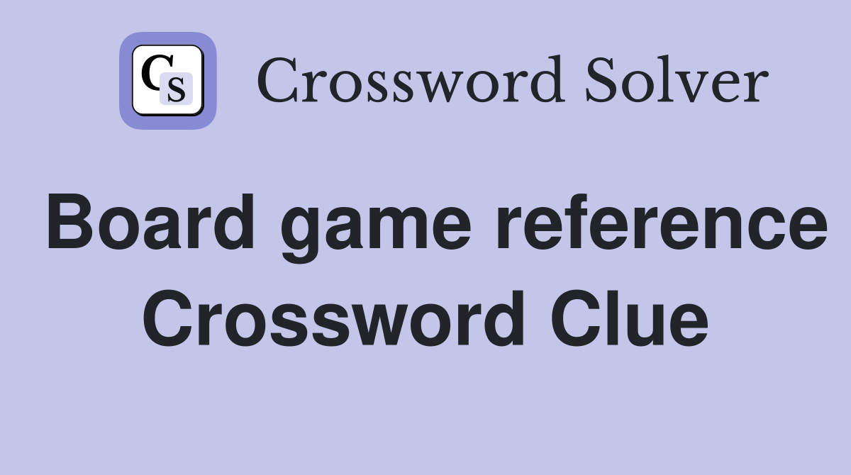 Board game reference Crossword Clue