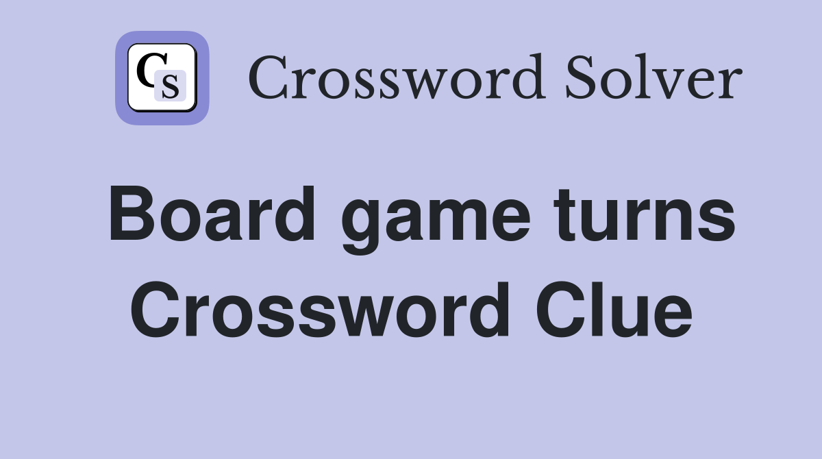 Board game turns Crossword Clue