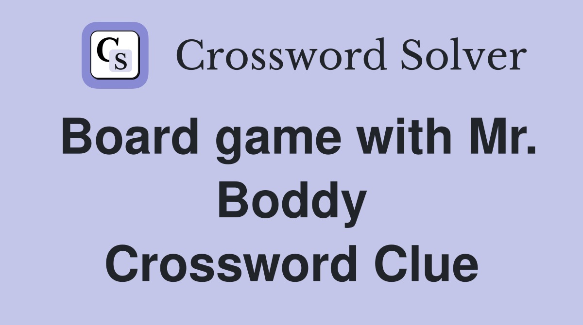 Board game with Mr. Boddy Crossword Clue