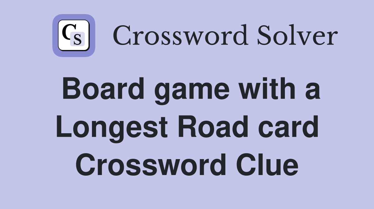 Board game with a Longest Road card Crossword Clue
