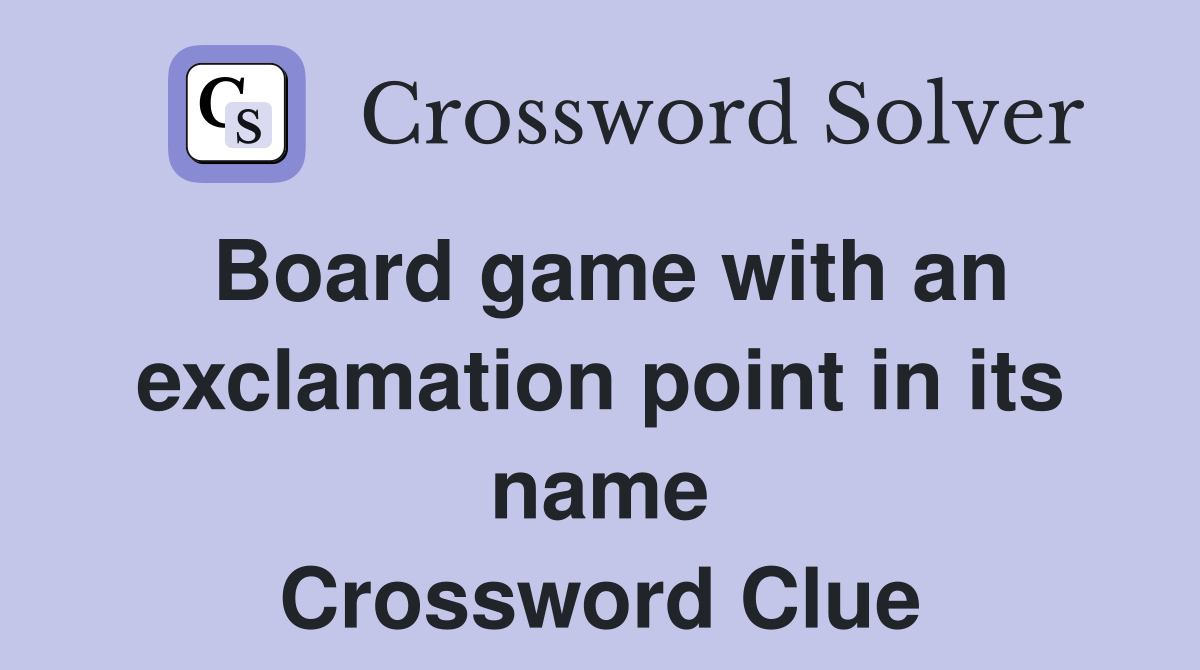 Board game with an exclamation point in its name Crossword Clue