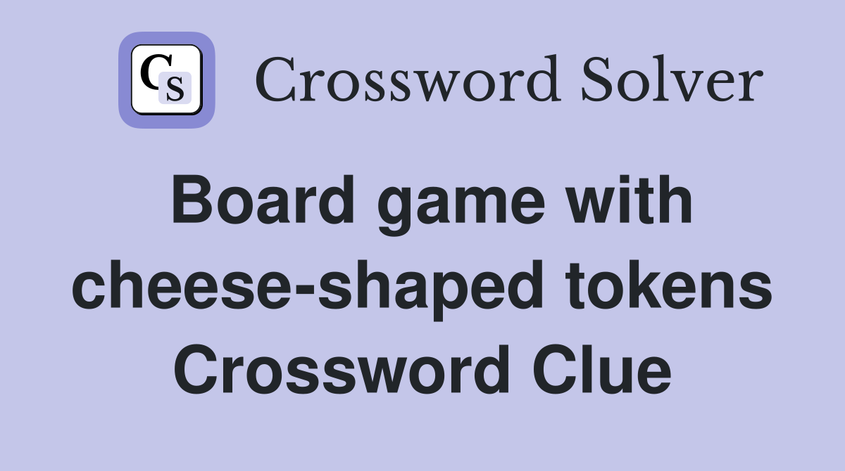 Board game with cheese-shaped tokens Crossword Clue
