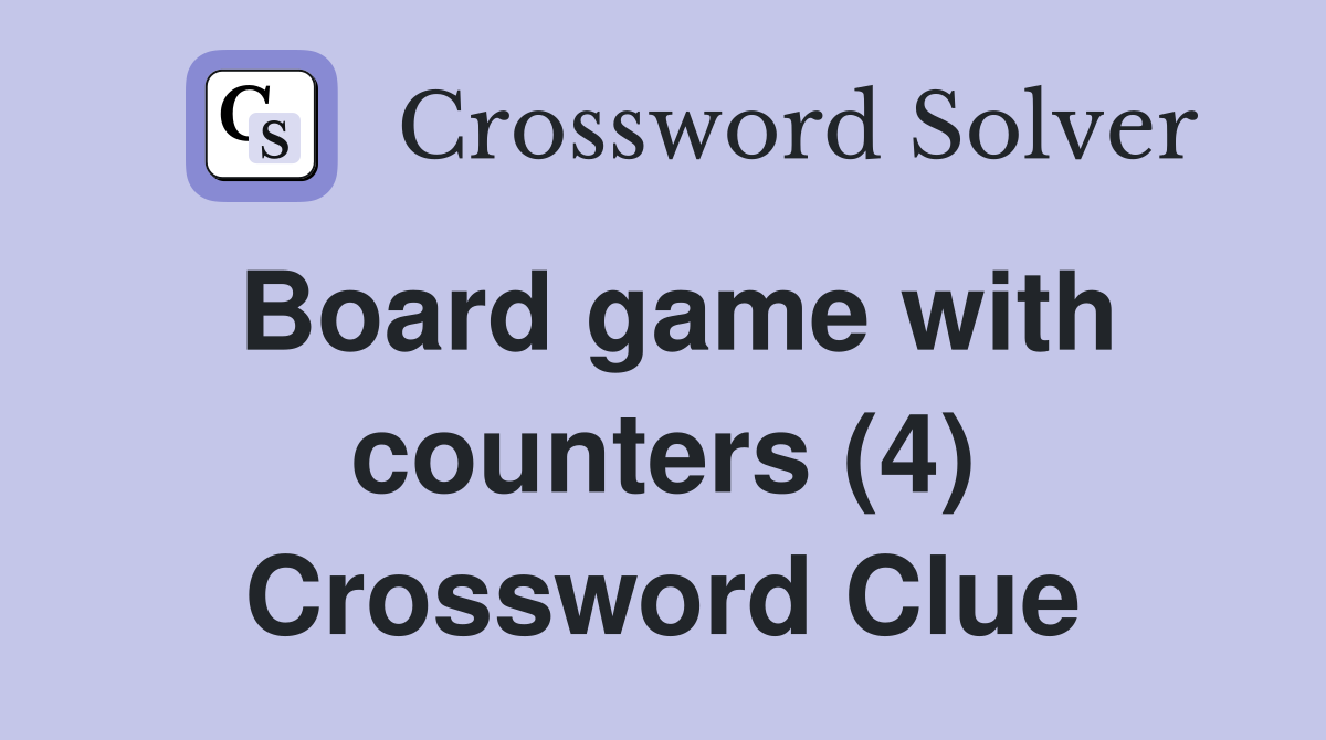 Board game with counters (4) Crossword Clue