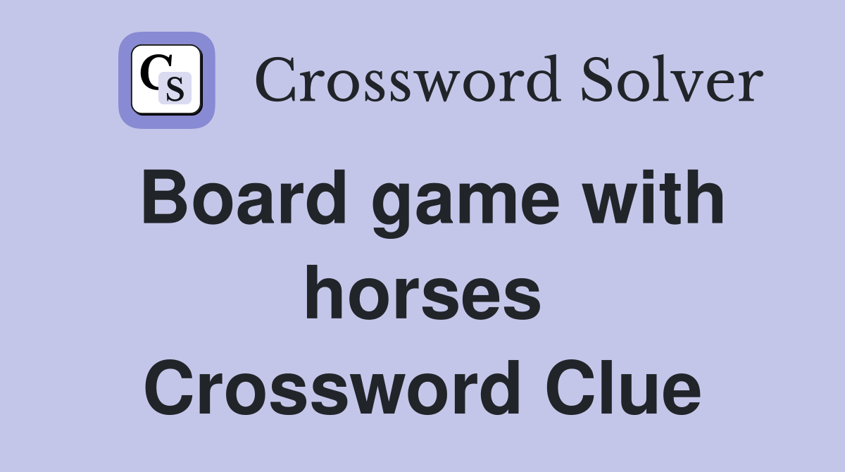 Board game with horses Crossword Clue