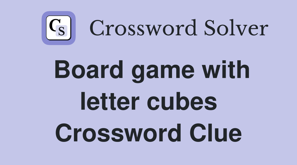 Board game with letter cubes Crossword Clue