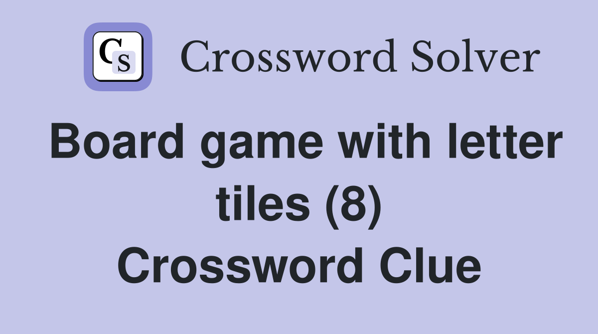 Board game with letter tiles (8) Crossword Clue
