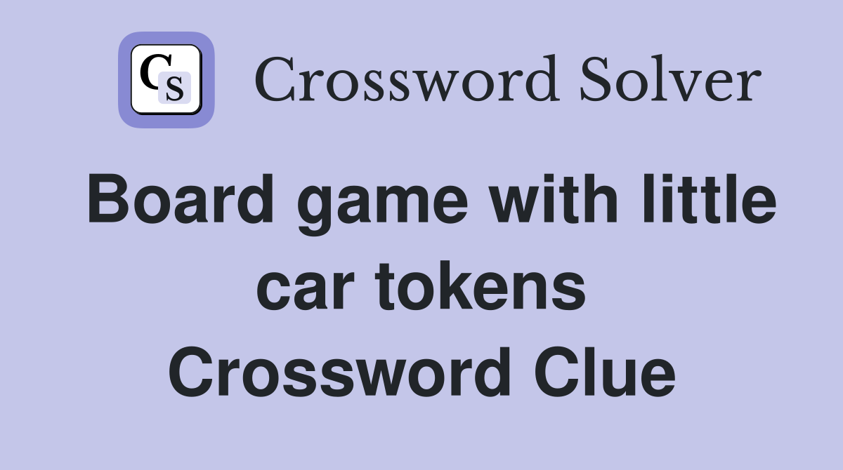 Board game with little car tokens Crossword Clue