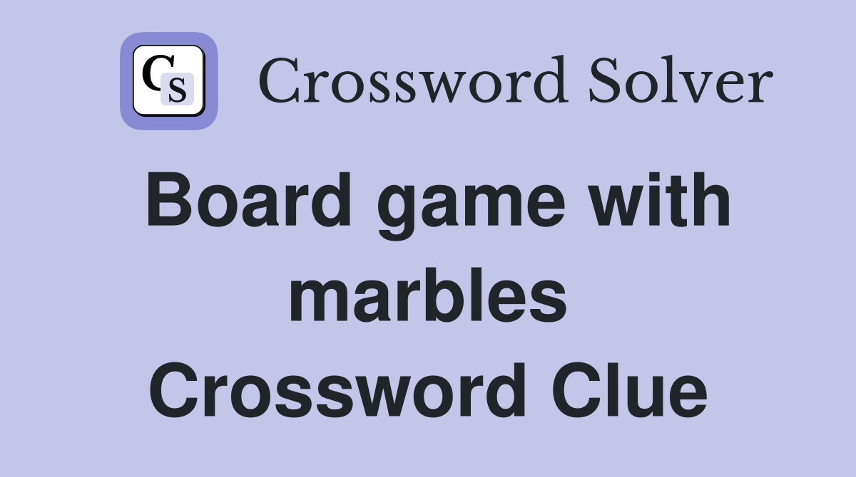 Board game with marbles Crossword Clue