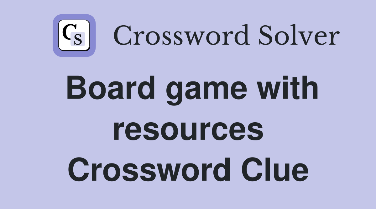 Board game with resources Crossword Clue