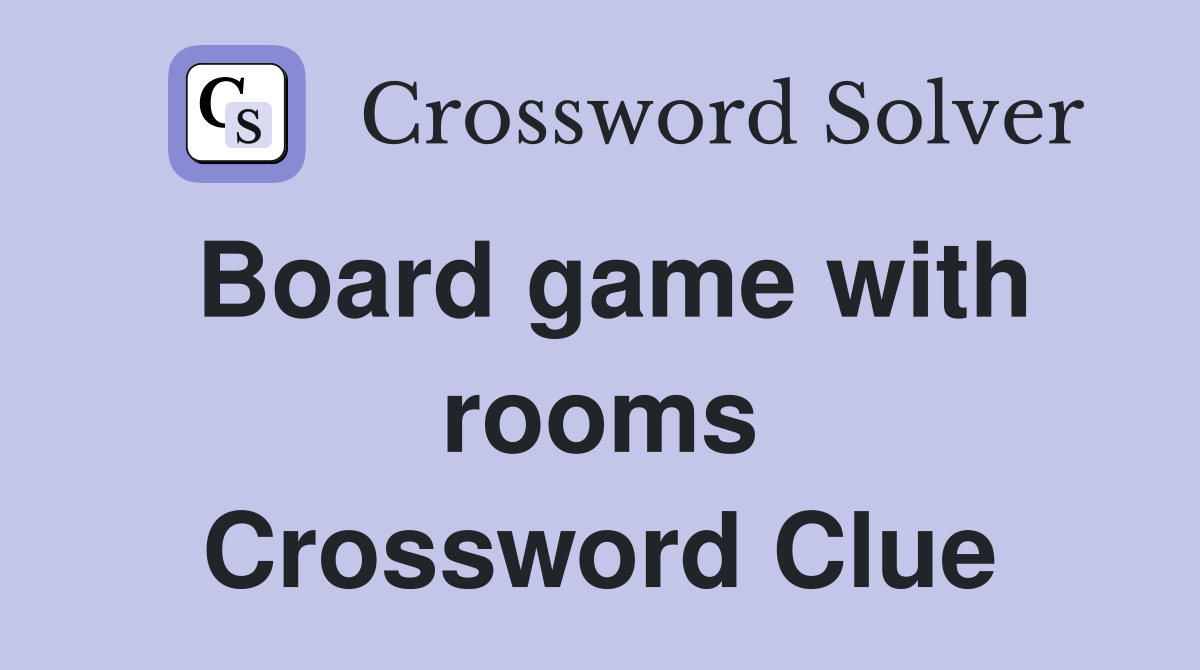 Board game with rooms Crossword Clue