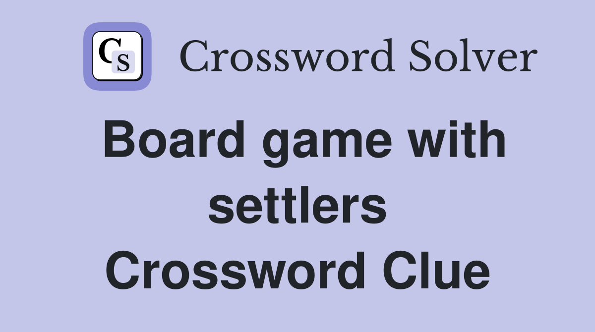 Board game with settlers Crossword Clue