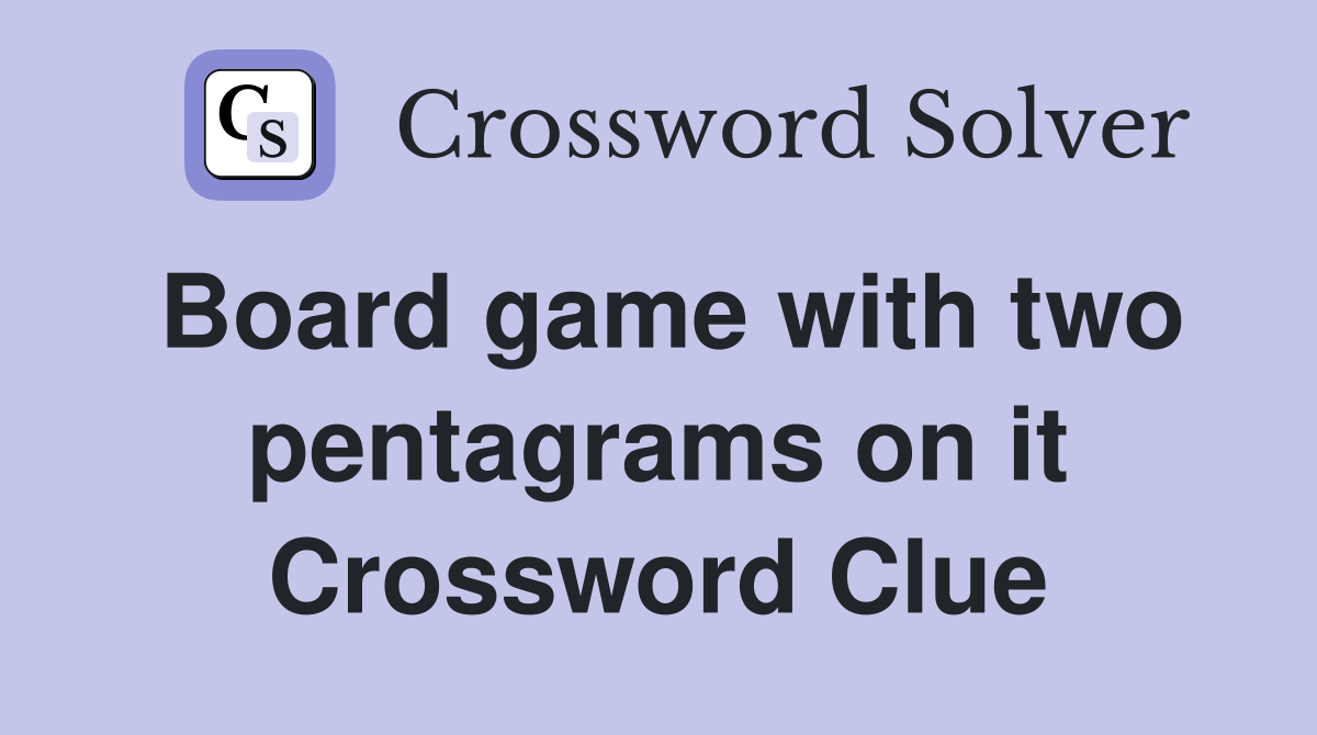 Board game with two pentagrams on it Crossword Clue