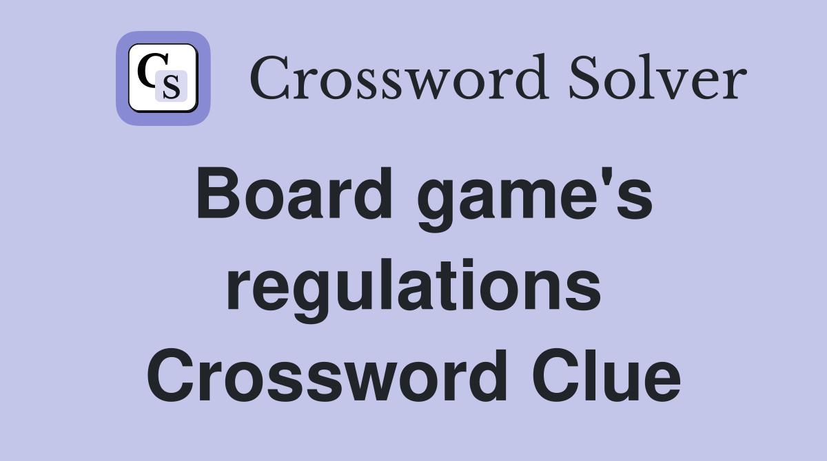 Board game's regulations Crossword Clue