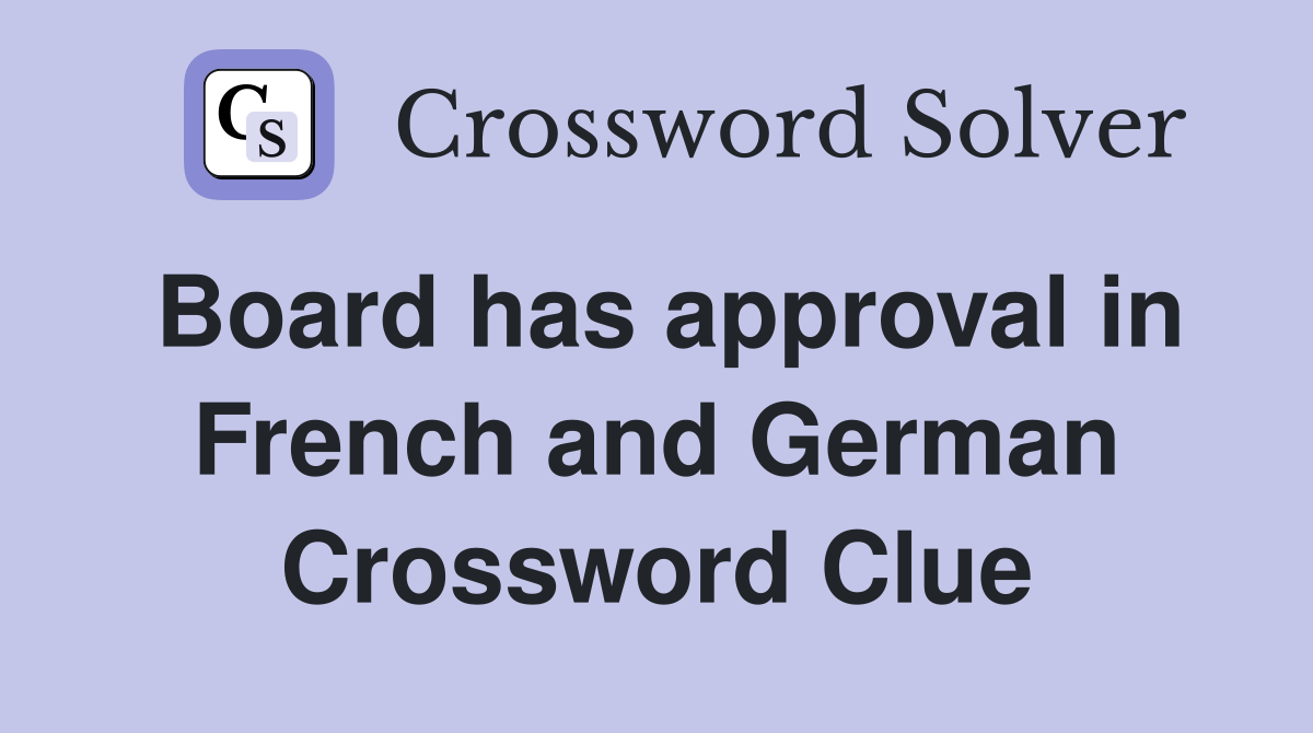 Board has approval in French and German Crossword Clue