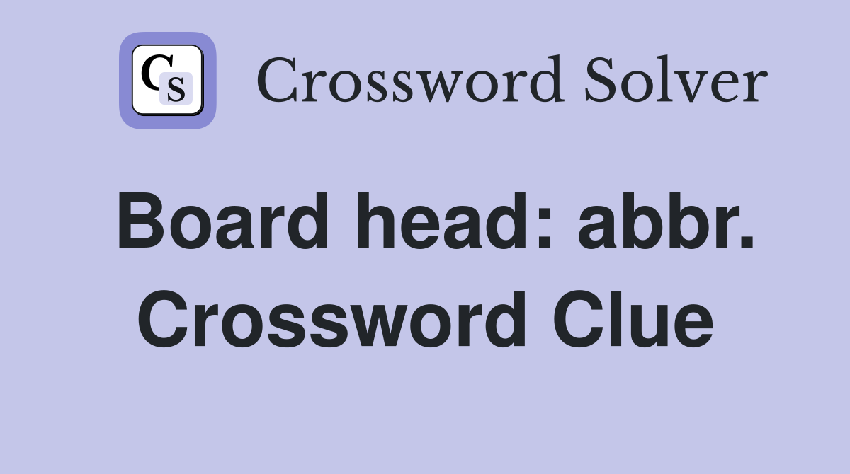 Board head: abbr. Crossword Clue