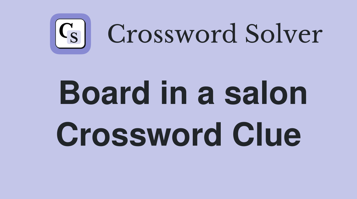 Board in a salon Crossword Clue