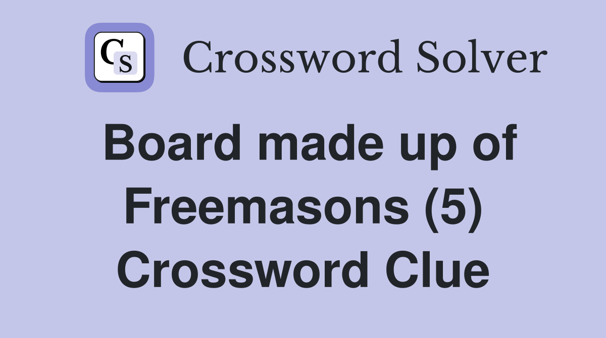 Board made up of Freemasons (5) Crossword Clue