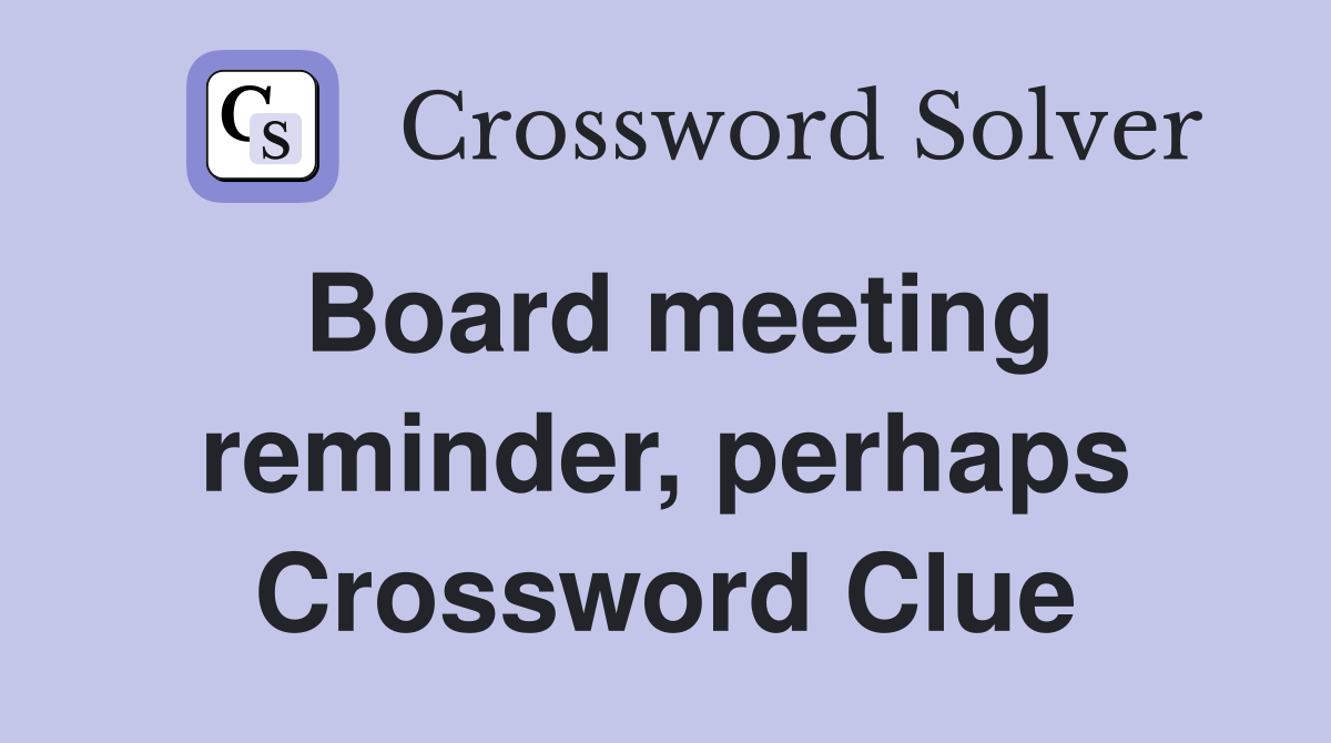 Board meeting reminder, perhaps Crossword Clue