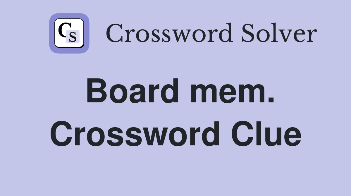 Board mem. Crossword Clue