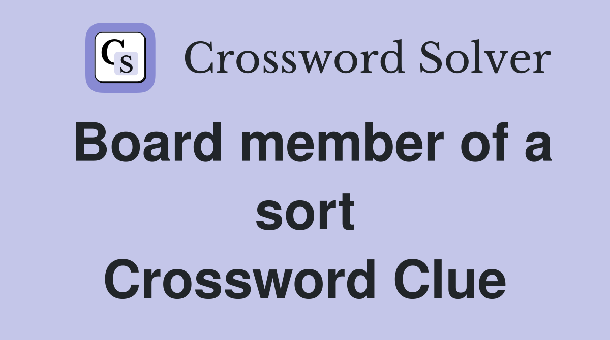 Board member of a sort Crossword Clue