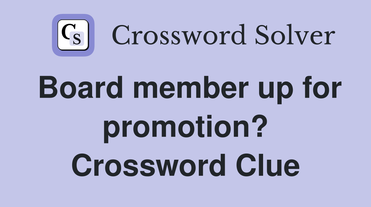 Board member up for promotion? Crossword Clue