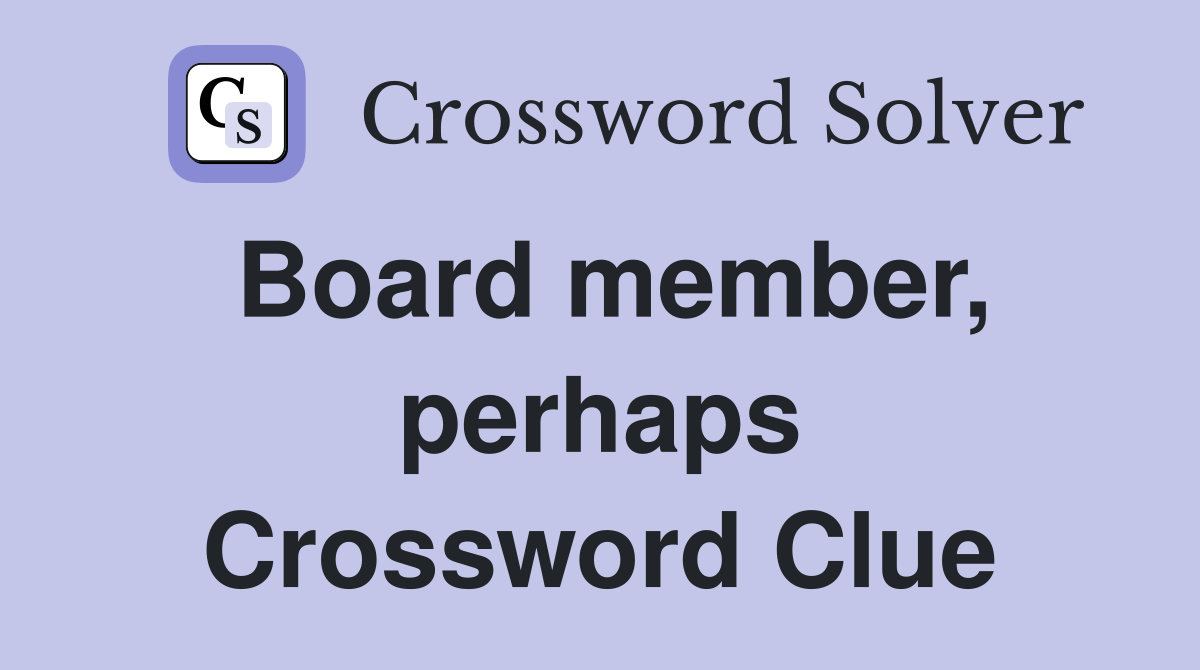 Board member, perhaps Crossword Clue