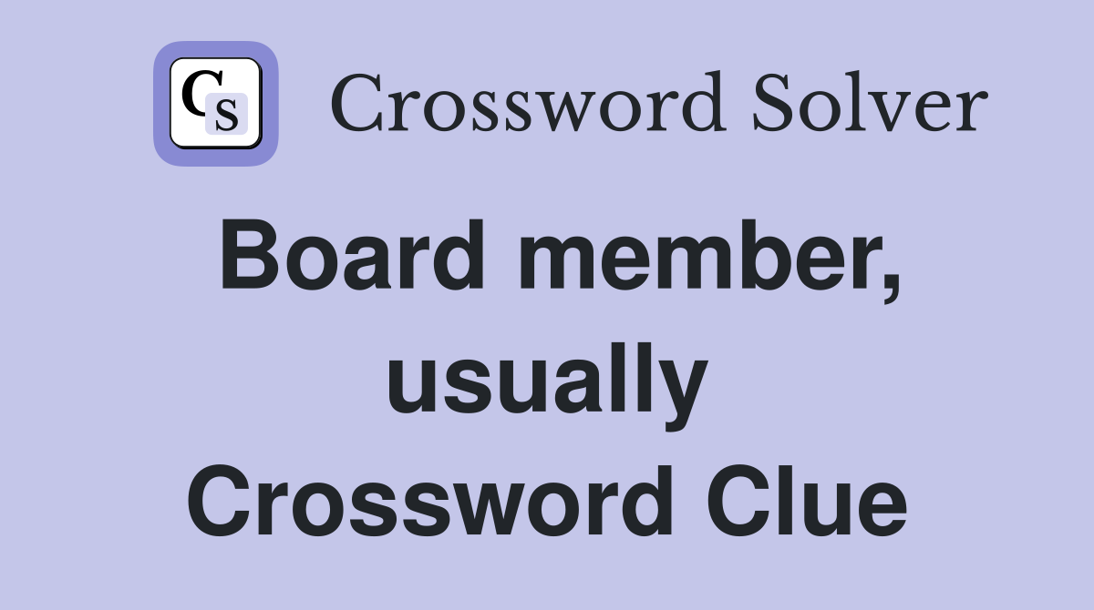 Board member, usually Crossword Clue