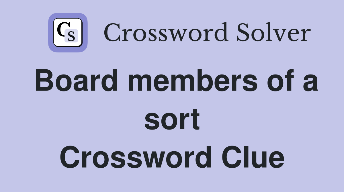 Board members of a sort Crossword Clue