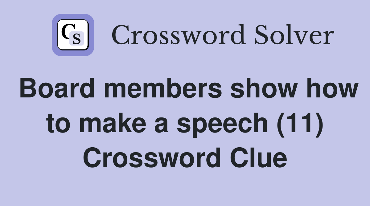 Board members show how to make a speech (11) Crossword Clue