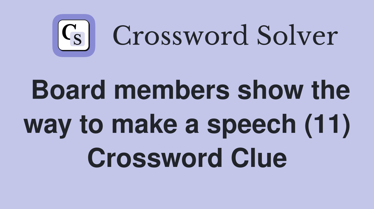 Board members show the way to make a speech (11) Crossword Clue