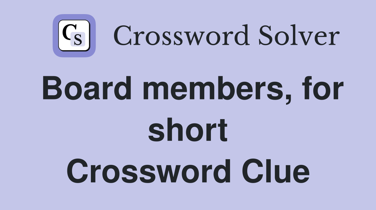 Board members, for short Crossword Clue