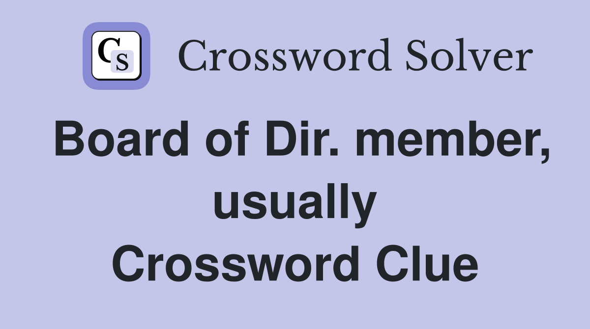 Board of Dir. member, usually Crossword Clue