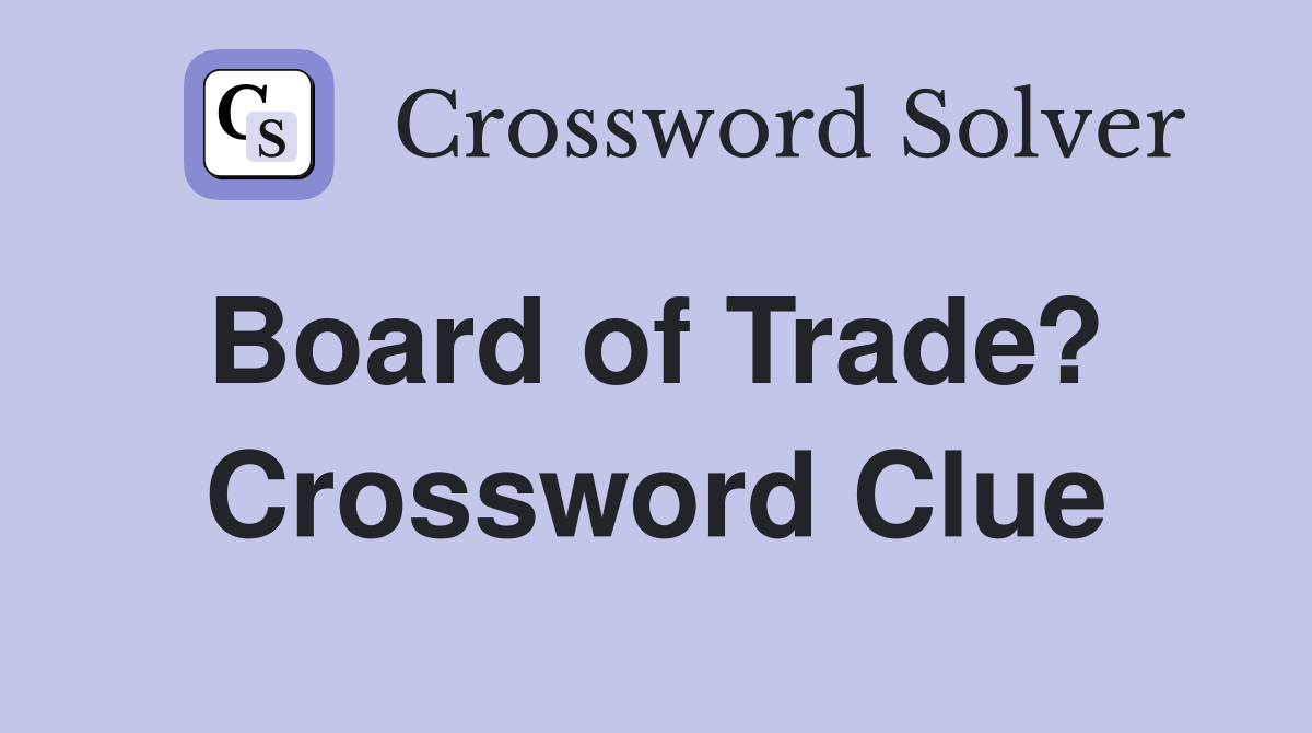 Board of Trade?  Crossword Clue