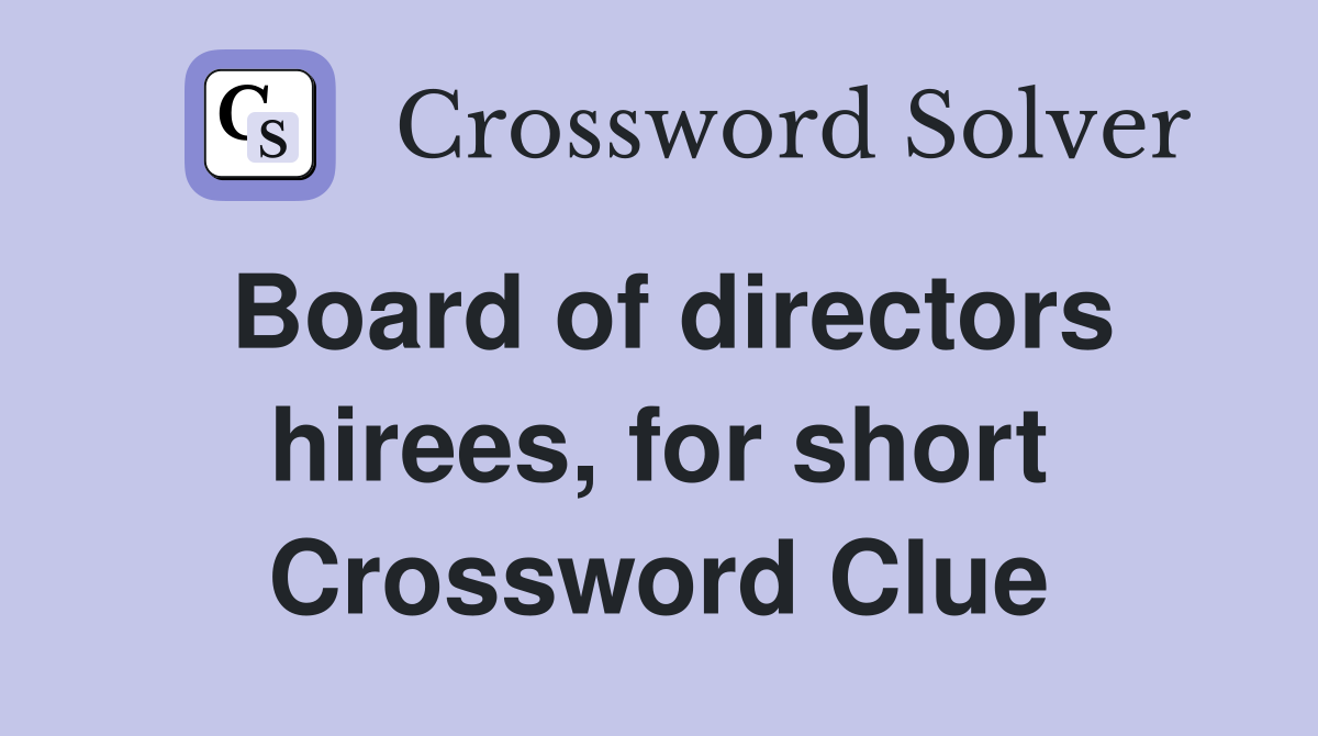 Board of directors hirees, for short Crossword Clue