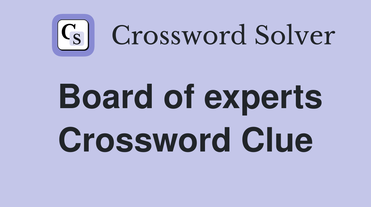 Board of experts Crossword Clue