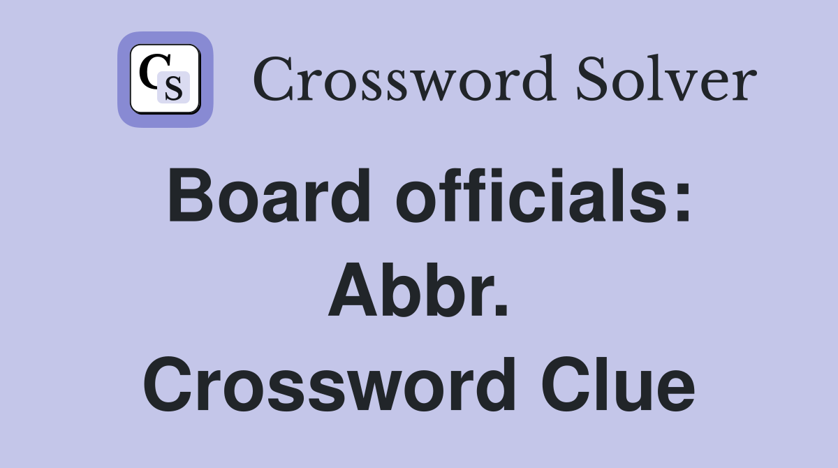 Board officials: Abbr. Crossword Clue