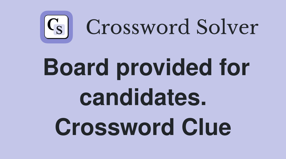 Board provided for candidates. Crossword Clue