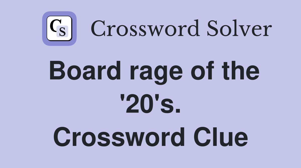 Board rage of the '20's. Crossword Clue