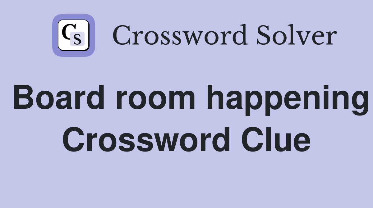 Board room happening Crossword Clue