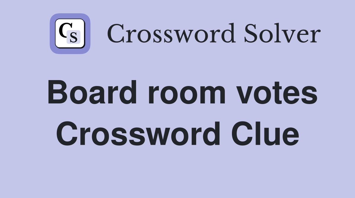 Board room votes Crossword Clue