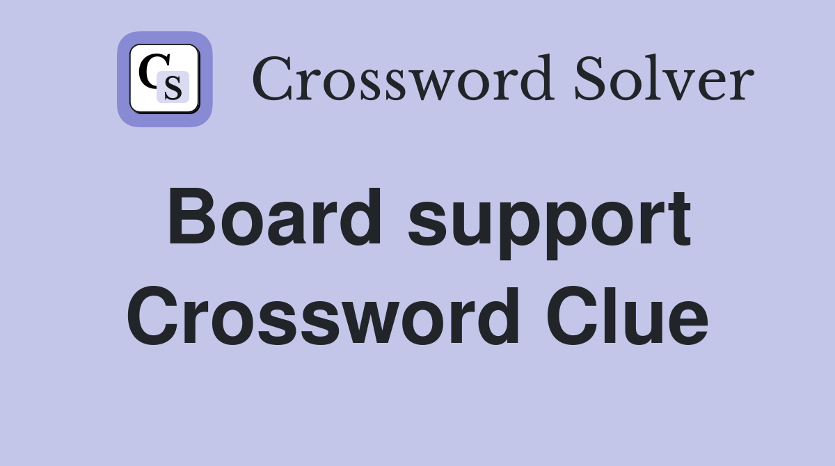 Board support Crossword Clue